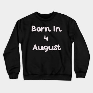 Born In 4 August Crewneck Sweatshirt
